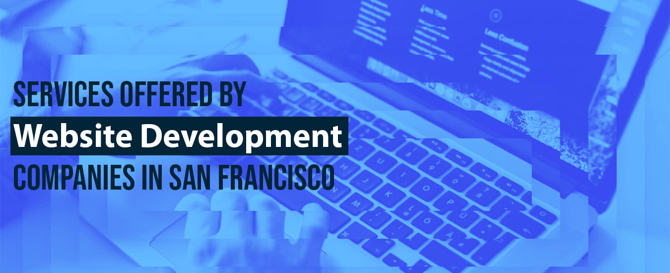 Services Offered by Website Development Companies in San Francisco