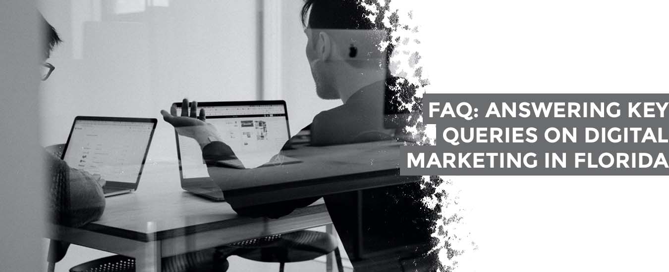FAQ: Answering Key Queries on Digital Marketing in Florida