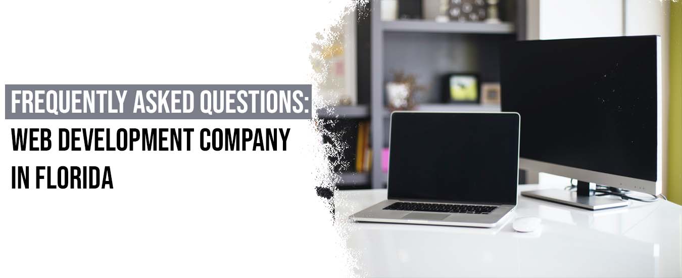 Frequently Asked Questions: Web Development Company in Florida