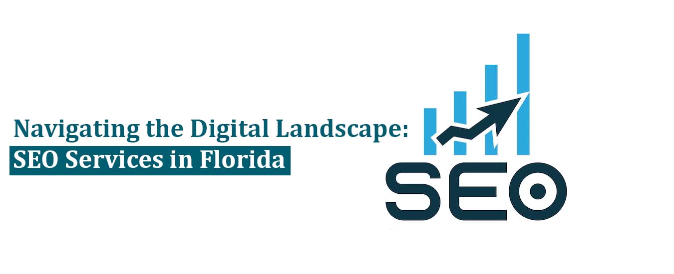 Navigating the Digital Landscape: SEO Services in Florida