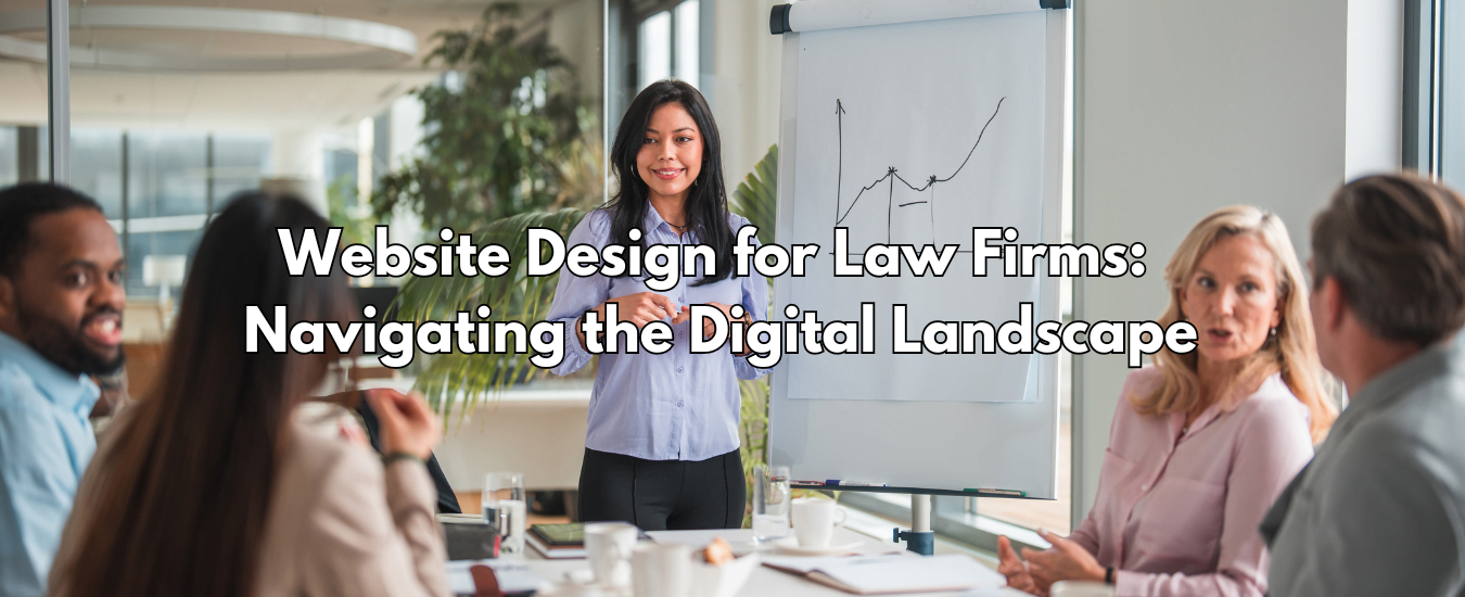 Website Design for Law Firms: Navigating the Digital Landscape